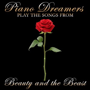 Piano Dreamers Play the Songs from Beauty & the Beast (Instrumental)