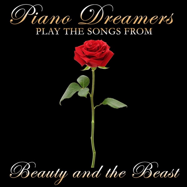 Piano Dreamers Play the Songs from Beauty & the Beast (Instrumental)