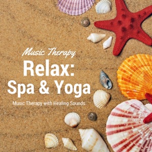 Relax: Spa & Yoga - Music Therapy with Healing Sounds of Nature for Stress Relief