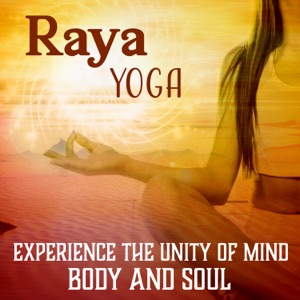 Raya Yoga: Experience the Unity of Mind, Body and Soul, Meditations for Spiritual Development & Inner Harmony