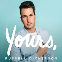 Yours - Russell Dickerson