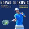 Novak Djokovic: A Biography of the Serbian Superstar (Unabridged) - Benjamin Southerland
