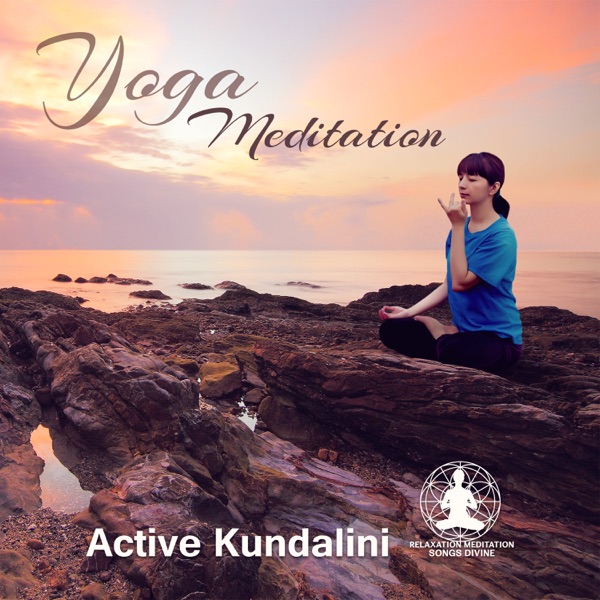 Yoga Meditation: Active Kundalini – 50 Meditation Tracks, Perfect Background to Soothe Your Body, Mind & Soul, Sacred Mantras, Reach the State of Complete Relaxation