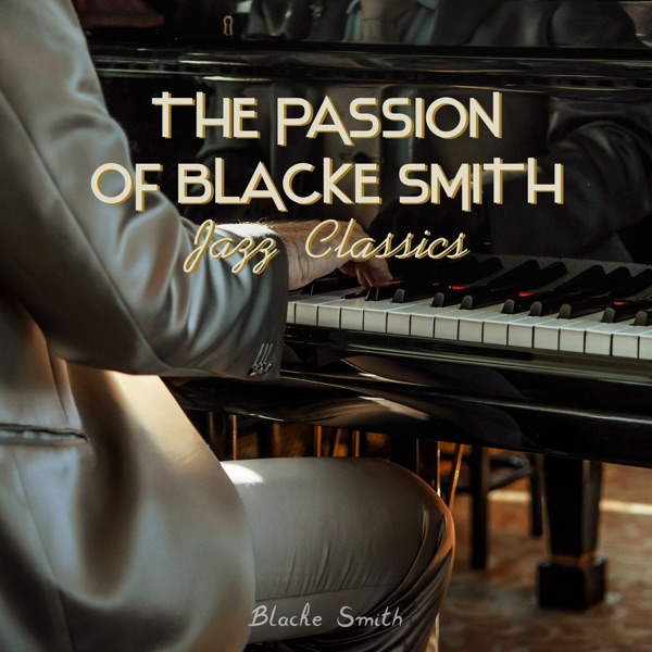 The Passion of Blacke Smith (Jazz Classics)