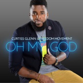 Curtiss Glenn & Freedom Movement - Oh My God