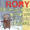 Rory - Tonight I Just Don't Care, I'm Having a Candy Dinner