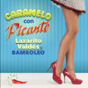 Caramelo Con Picante - Lazarito Valdes y Bamboleo