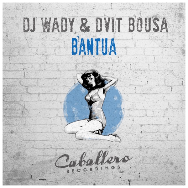 Bantua - Single - DJ Wady & Dvit Bousa