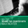 Max Richter - Behind the Counter with Max Richter