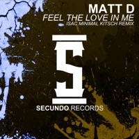 Feel the Love in Me (Isac Minimal Kitsch Remix) - Single - Matt D