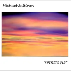 Spirits Fly (Instrumental) - Michael Sullivan Spirits Fly (Instrumental) - Michael Sullivan