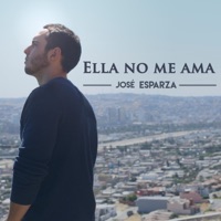 Ella No Me Ama - Single - José Esparza
