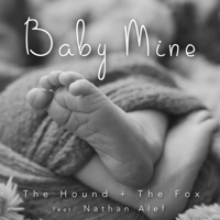 Baby Mine (feat. Nathan Alef) - Single - The Hound + The Fox