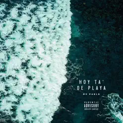 Hoy Ta' de Playa - Single - Mc Pablo Hoy Ta' de Playa - Single - Mc Pablo