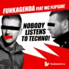 Funkagenda - Nobody Listens to Techno! (Original Club Mix) [feat. MC Flipside]