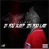 Stream & download If You Sleep Its Too Late