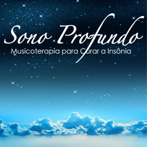 Sono Profundo - Musicoterapia para Curar a Insônia, Harmonia e Purificação Interior