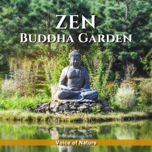 Zen Buddha Garden - Voice of Nature: 30 Oriental Tracks for Deep Meditation & Yoga Class, Mindfulness Training, Healing Nature Sounds & Instrumental Background for Relaxation Techniques