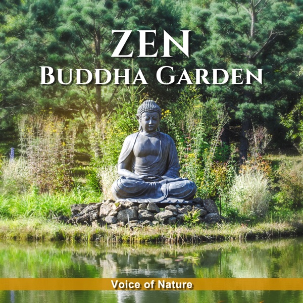 Zen Buddha Garden - Voice of Nature: 30 Oriental Tracks for Deep Meditation & Yoga Class, Mindfulness Training, Healing Nature Sounds & Instrumental Background for Relaxation Techniques