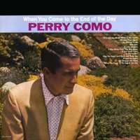 When You Come to the End of the Day - Perry Como