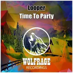 Time to Party - Single - Looper Time to Party - Single - Looper