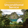 Tao Meditation Music for Unconditional Service - Dr. & Master Zhi Gang Sha