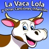 La Vaca Lola La Vaca Lola, Música para Niños & Musica para Bebes Especialistas - La Vaca Lola