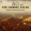 50 Pure Shamanic Healing Vol.2: Hypnotic Spiritual Journey – Native Experience, Healing Meditation, Rhytmic Chants, Magic Relaxation, Positive Thinking & Heavenly Dreaming - Various Artists
