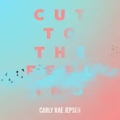 Cut to the Feeling - Single - Carly Rae Jepsen