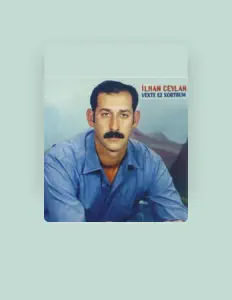 Ακούστε περιεχόμενο από İlhan Ceylan, παρακολουθήστε μουσικά βίντεο, διαβάστε το βιογραφικό, δείτε ημερομηνίες περιοδείας, και πολλά ακόμη!
