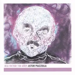 Astor Piazzolla - RCA Victor 100 Años - Ástor Piazzolla