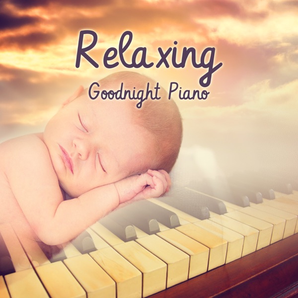 Relaxing Goodnight Piano: Best 25 Songs for Sleeping & Dreaming, Gentle Tones for Your Mind, Soft Music to Relax for Newborn, Beautiful Piano Jazz