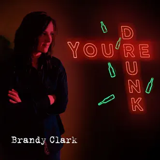 You're Drunk - Single by Brandy Clark album reviews, ratings, credits