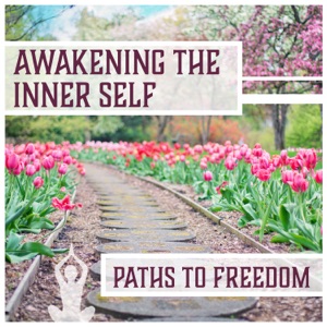 Awakening the Inner Self: Paths to Freedom – 111 Songs for Relaxing Your Body, Focused Awareness, Meditation, Free Mind, Sleep, Concentration