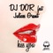 Kiss You (feat. Julices Grant) [Radio Edit] - Dj Dor lyrics