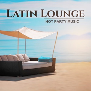 Latin Lounge: Hot Party Music - Sensual Salsa Rhythms, Summer Hits 2017, Party & Relax del Mar