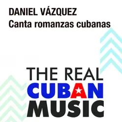 Canta Romanzas Cubanas (Remasterizado) - Daniel Vázquez