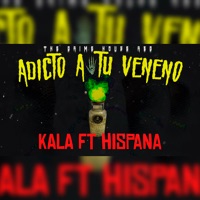 Adicto a Tu Veneno (feat. Hispana) - Single - Kala