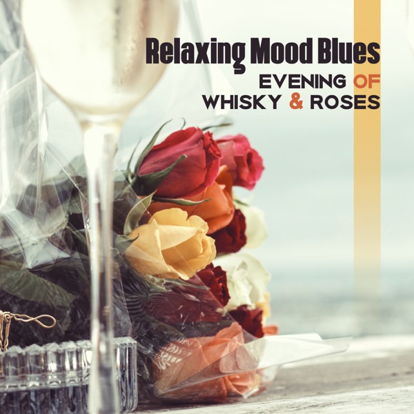 Relaxing Mood Blues: Evening of Whisky & Roses, Tennessee Love and Chill, Blues to Rock