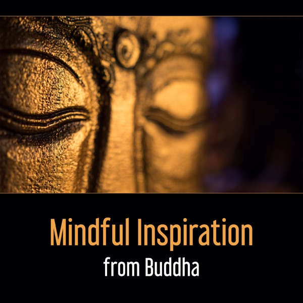 Mindful Inspiration from Buddha – Zen Meditation Experience, Awakening Spirit, Temple of Eternity, Peace and Harmony, Songs of Wisdom
