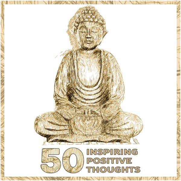 50 Inspiring Positive Thoughts: Songs for Yoga and Mindfulness Meditation, Anxiety Free, Total Relax for Your Mind Body, Inner Peace