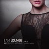 I Am Lounge (30 Exquisite Anthems), Vol. 2, 2017