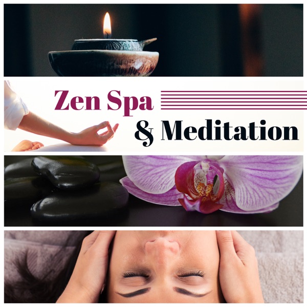 Zen Spa & Meditation: Healing & Soothing Music for Yoga, Wellness Center & Massage, Nature Sounds for Relaxation & Harmony