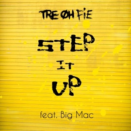 Step It Up (feat. Big Mac) Tre Oh Fie
