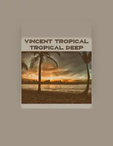 Hör dir Vincent Tropical an, schau dir Musikvideos an, lies die Biografie, finde Tourdaten und mehr!
