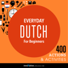 Everyday Dutch for Beginners - 400 Actions & Activities: Beginner Dutch - Innovative Language Learning