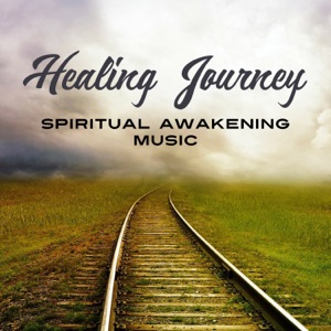 Healing Journey: Spiritual Awakening Music, Inner Harmony, The Best Sounds for Meditation & Yoga, Min & Body Connection