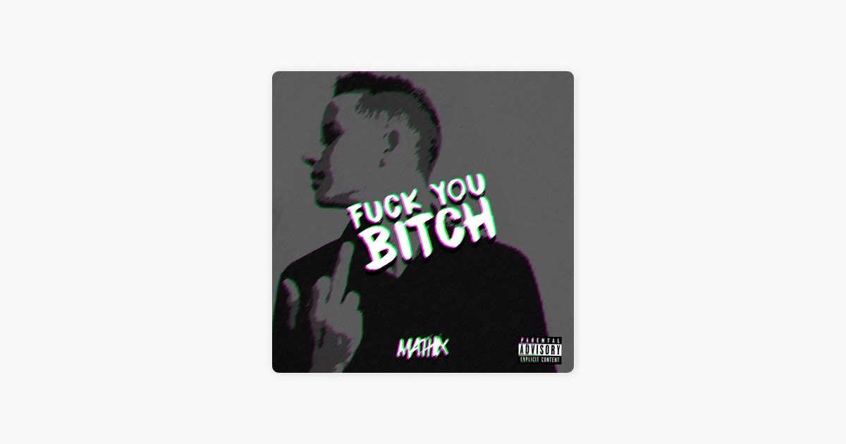 Fuck You Bitch - Single - Album by Mathix - Apple Music