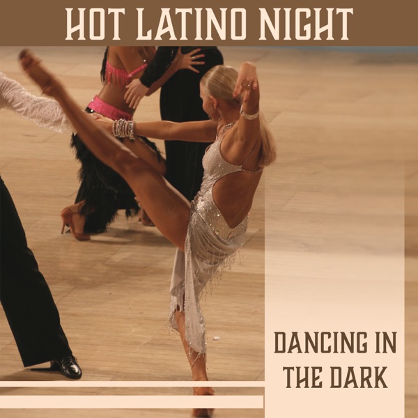 Hot Latino Night: Dancing in the Dark – Sensual Dance for Couples, Magic Evening, Lots of Love, Moonlight, Night Party
