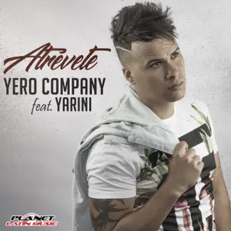 Atrevete (feat. Yarini) - Single by Yero Company album reviews, ratings, credits